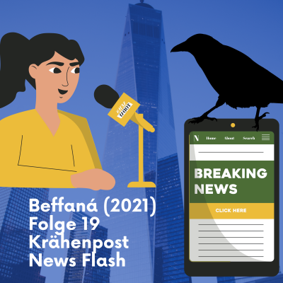 Beffaná 2021 (Staffel 6, Folge 19): Krähenpost News Flash